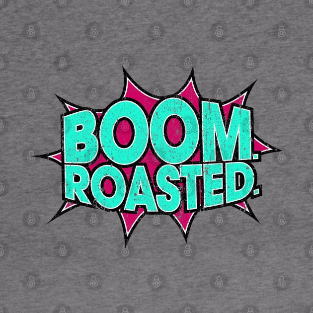 Boom Roasted (Variant) by huckblade